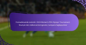 featured-image-fremadskuende-statistik-i-224-womens-fifa-olympic-tournament-skud-pa-mal-malkonverteringsrater-kampens-hojdepunkter