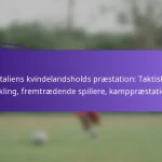 featured-image-italiens-kvindelandsholds-praestation-taktisk-udvikling-fremtraedende-spillere-kamppraestationer