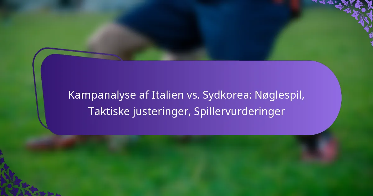 featured-image-kampanalyse-af-italien-vs.-sydkorea-noglespil-taktiske-justeringer-spillervurderinger