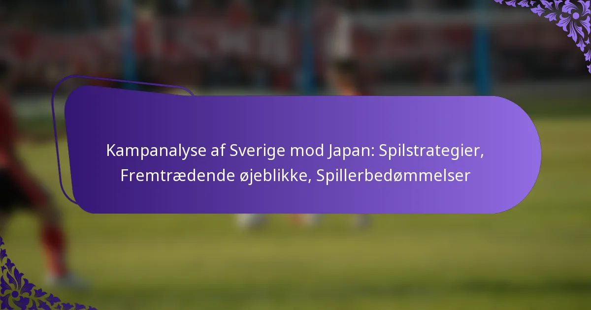 featured-image-kampanalyse-af-sverige-mod-japan-spilstrategier-fremtraedende-ojeblikke-spillerbedommelser