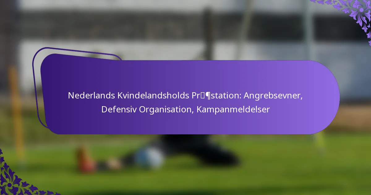 featured-image-nederlands-kvindelandsholds-prpstation-angrebsevner-defensiv-organisation-kampanmeldelser