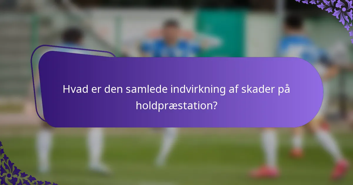 Hvad er den samlede indvirkning af skader på holdpræstation?