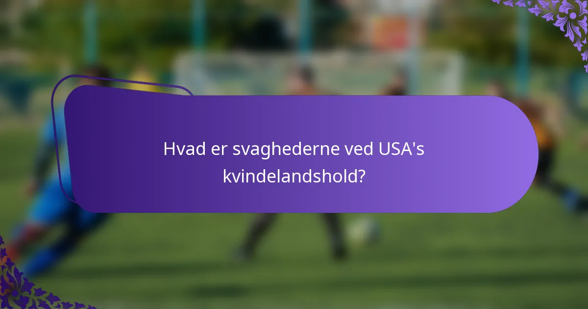 Hvad er svaghederne ved USA's kvindelandshold?