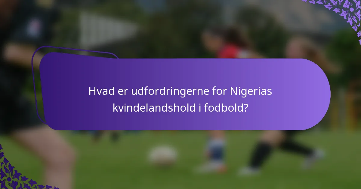 Hvad er udfordringerne for Nigerias kvindelandshold i fodbold?