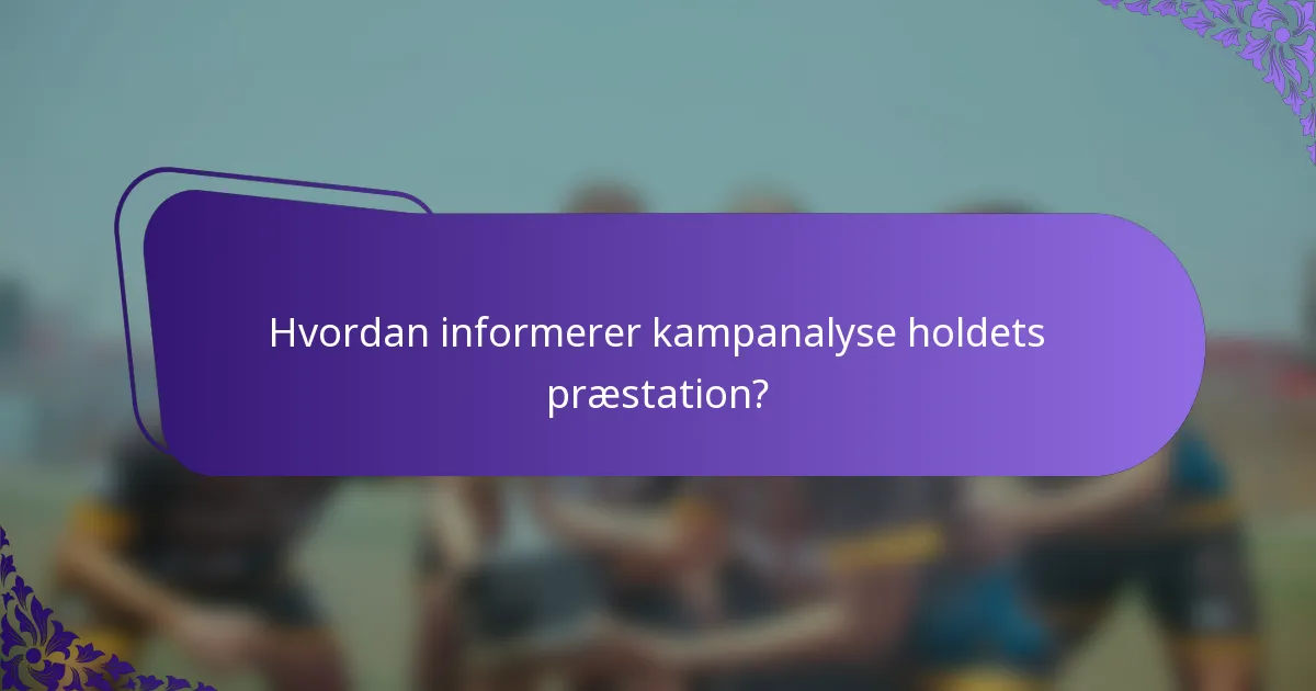 Hvordan informerer kampanalyse holdets præstation?